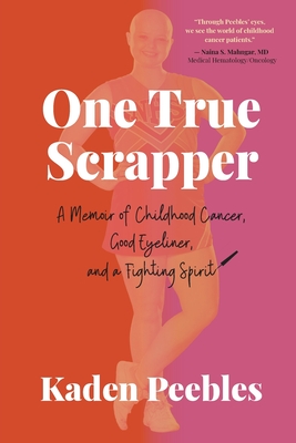 A picture of a book cover called One True Scrapper. A Memoir of Childhood Cancer, Good Eyeliner and a Fighting Spirit.